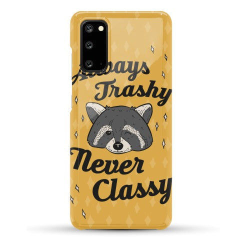 Always Trashy, Never Classy Phone Case