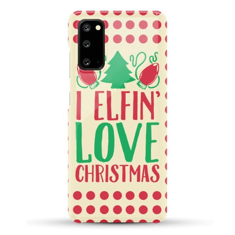 I Elfin' Love Christmas Phone Case