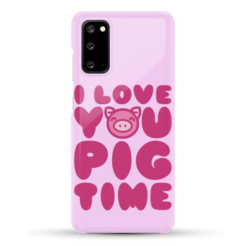 I Love You Pig Time Phone Case