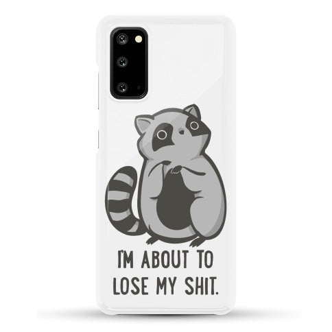 I'm About To Lose My Shit Raccoon Phone Case