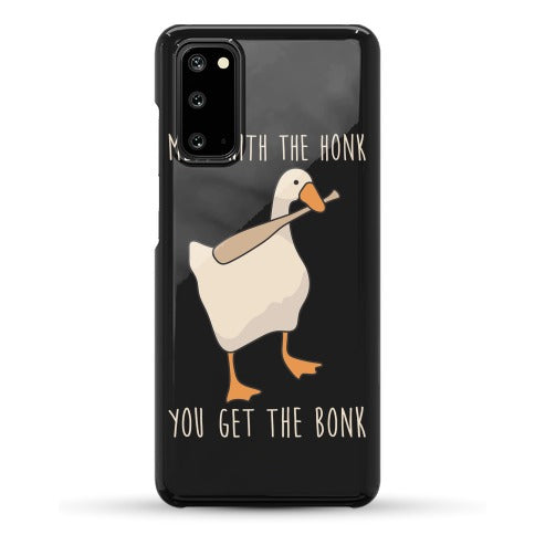 Mess With The Honk You Get The Bonk Phone Case