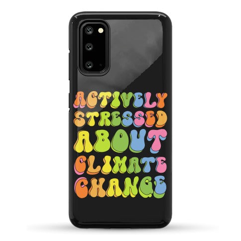 Actively Stressed About Climate Change Phone Case