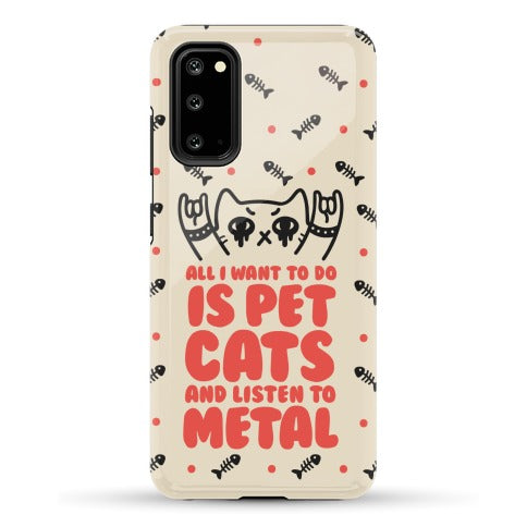 All I Want To Do Is Pet Cats And Listen To Metal Phone Case