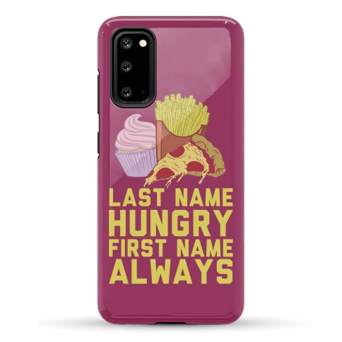Always Hungry Phone Case