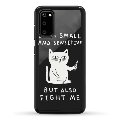 I Am Small And Sensitive But Also Fight Me Cat Phone Case