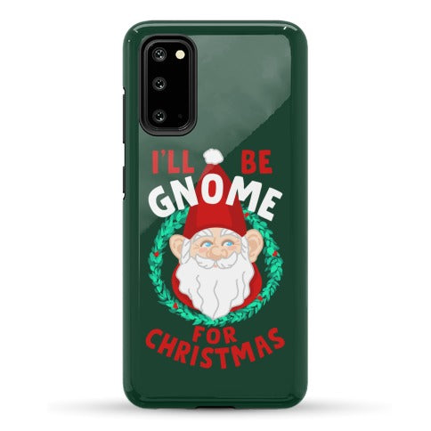 I'll Be Gnome for Christmas Phone Case