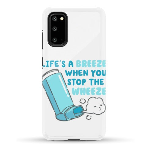 Life's A Breeze When You Stop The Wheeze Phone Case