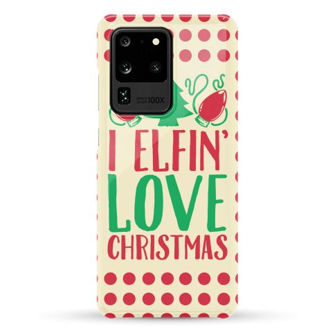 I Elfin' Love Christmas Phone Case