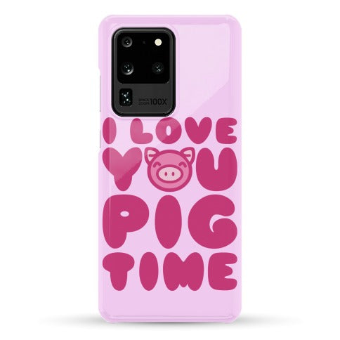 I Love You Pig Time Phone Case