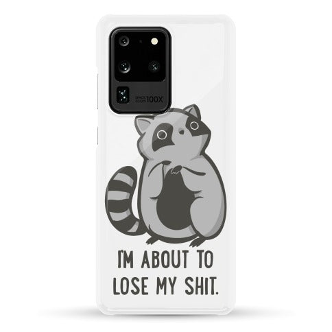 I'm About To Lose My Shit Raccoon Phone Case