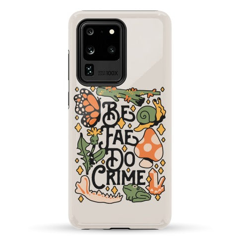 Be Fae Do Crime Phone Case