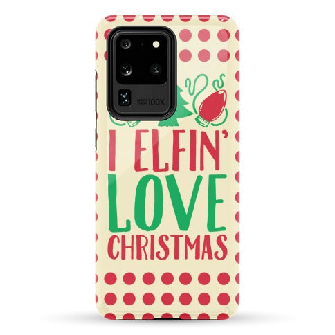 I Elfin' Love Christmas Phone Case