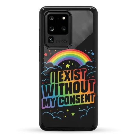 I Exist Without My Consent Phone Case