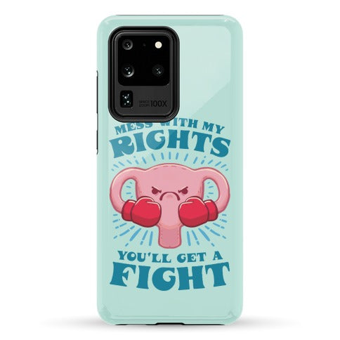 Mess With My Rights, You'll Get A Fight Phone Case