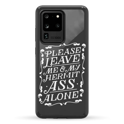 Please Leave Me And My Hermit Ass Alone  Phone Case