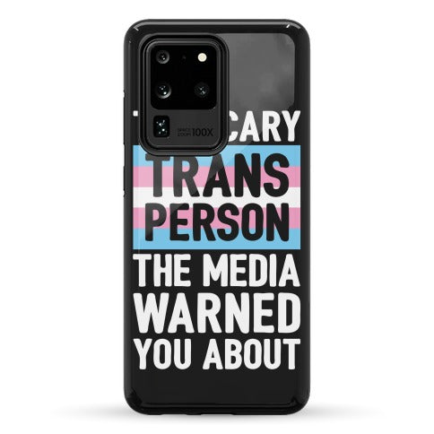The Scary Trans Person The Media Warned You About Phone Case