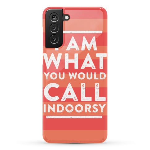 I Am What You Would Call Indoorsy Phone Case