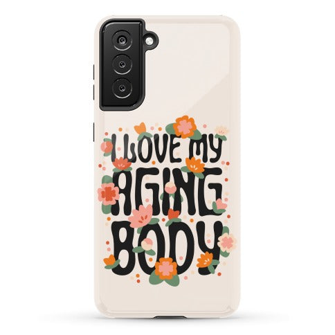 I Love My Aging Body Phone Case