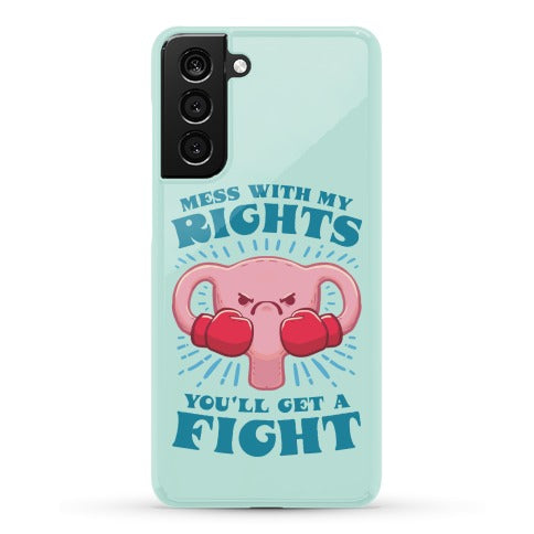 Mess With My Rights, You'll Get A Fight Phone Case