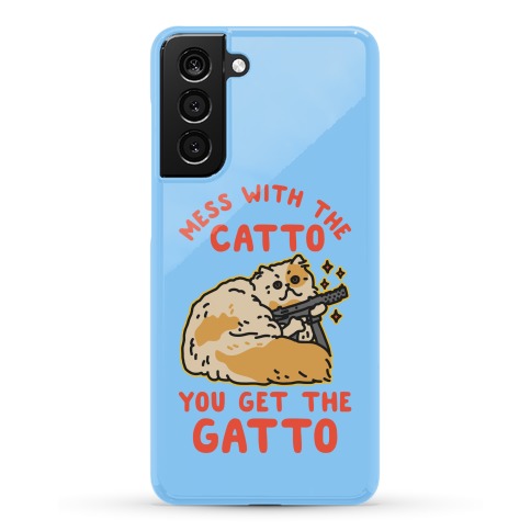 Mess with the Catto You Get the Gatto Phone Case