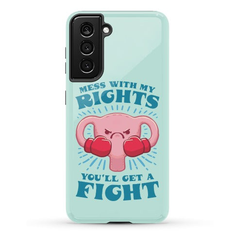 Mess With My Rights, You'll Get A Fight Phone Case