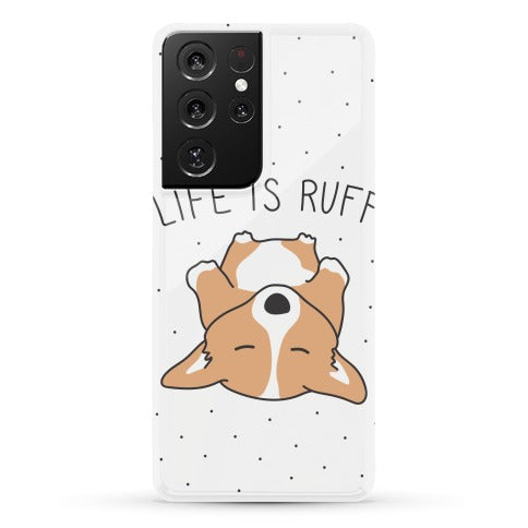Life Is Ruff Corgi Phone Case