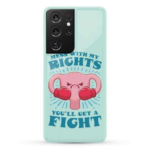 Mess With My Rights, You'll Get A Fight Phone Case