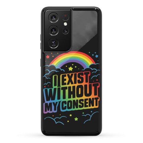 I Exist Without My Consent Phone Case