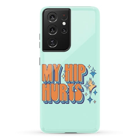 My Hip Hurts Phone Case