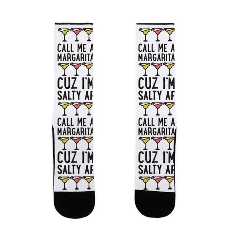 Call Me A Margarita Cuz I'm Salty AF Socks