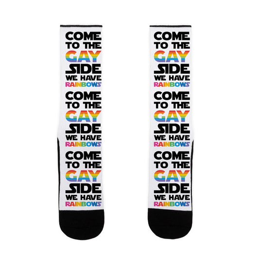 Come To The Gay Side We Have Rainbows Socks