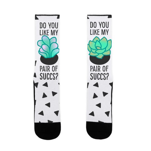 Do You Like My Pair Of Succs? Socks