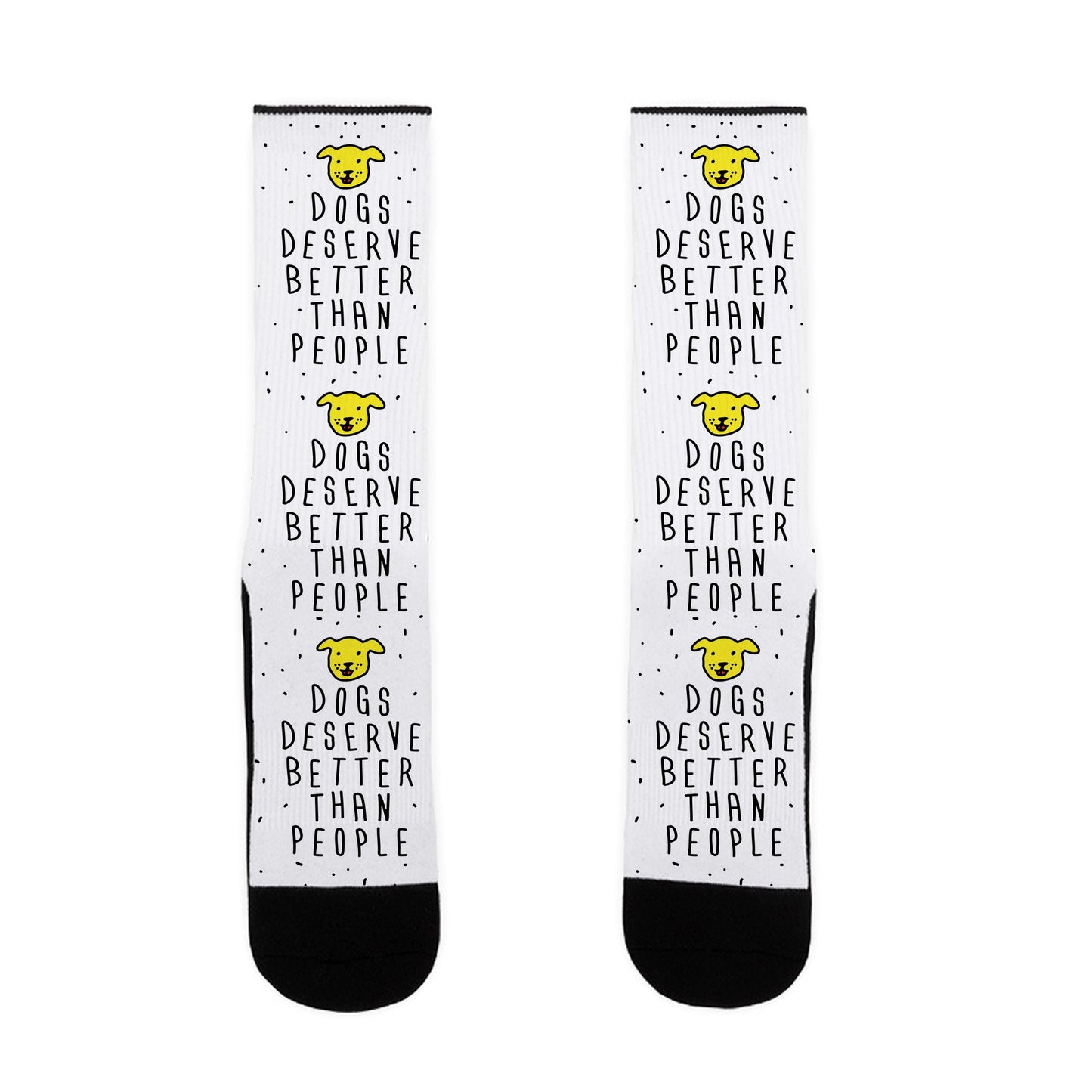 Dogs Deserve Better Than People Socks