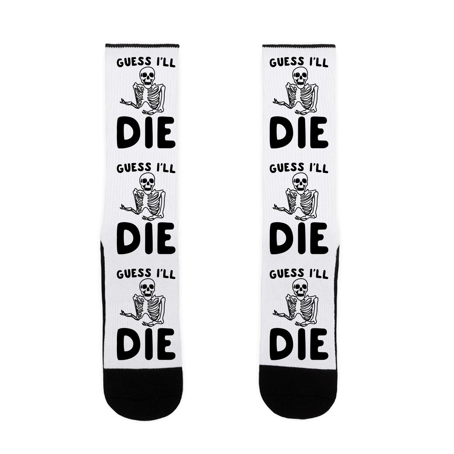 Guess I'll Die Skeleton Halloween Parody Socks