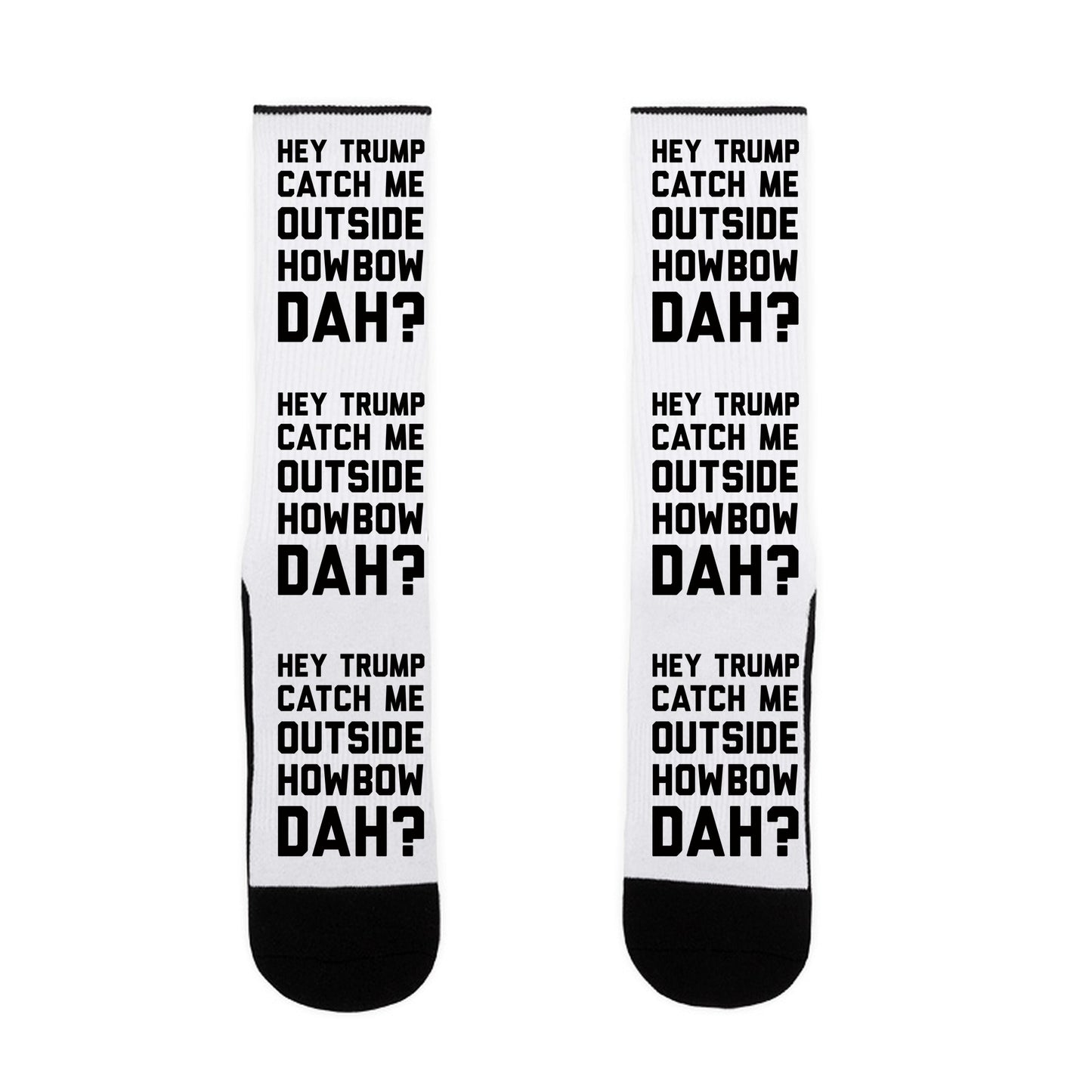 Hey Trump Catch Me Outside Howbow Dah Socks