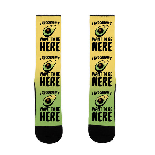 I Avocadon't Want To Be Here Socks