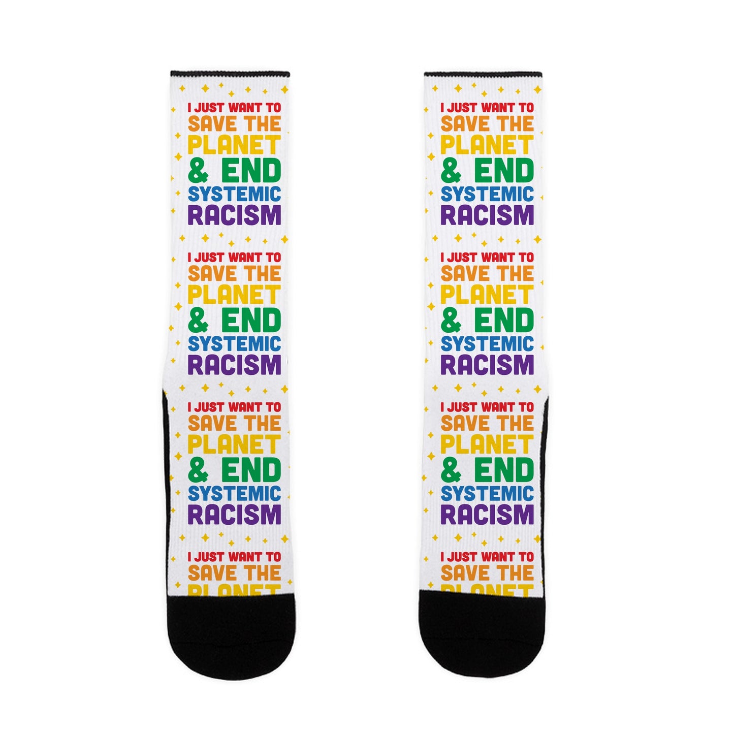 I Just Want To Save The Planet & End Systemic Racism Socks