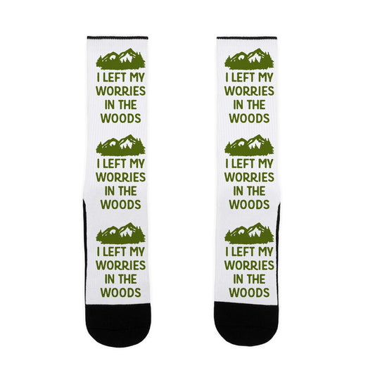 I Left My Worries In The Woods Socks