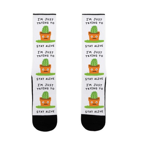 I'm Just Trying To Stay Alive Socks