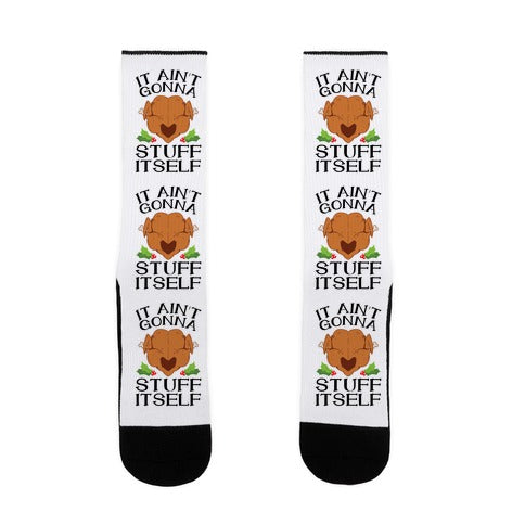 It Ain't Gonna Stuff Itself Socks