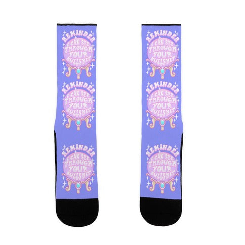 Reminder I Can See Through Your Bullshit Socks