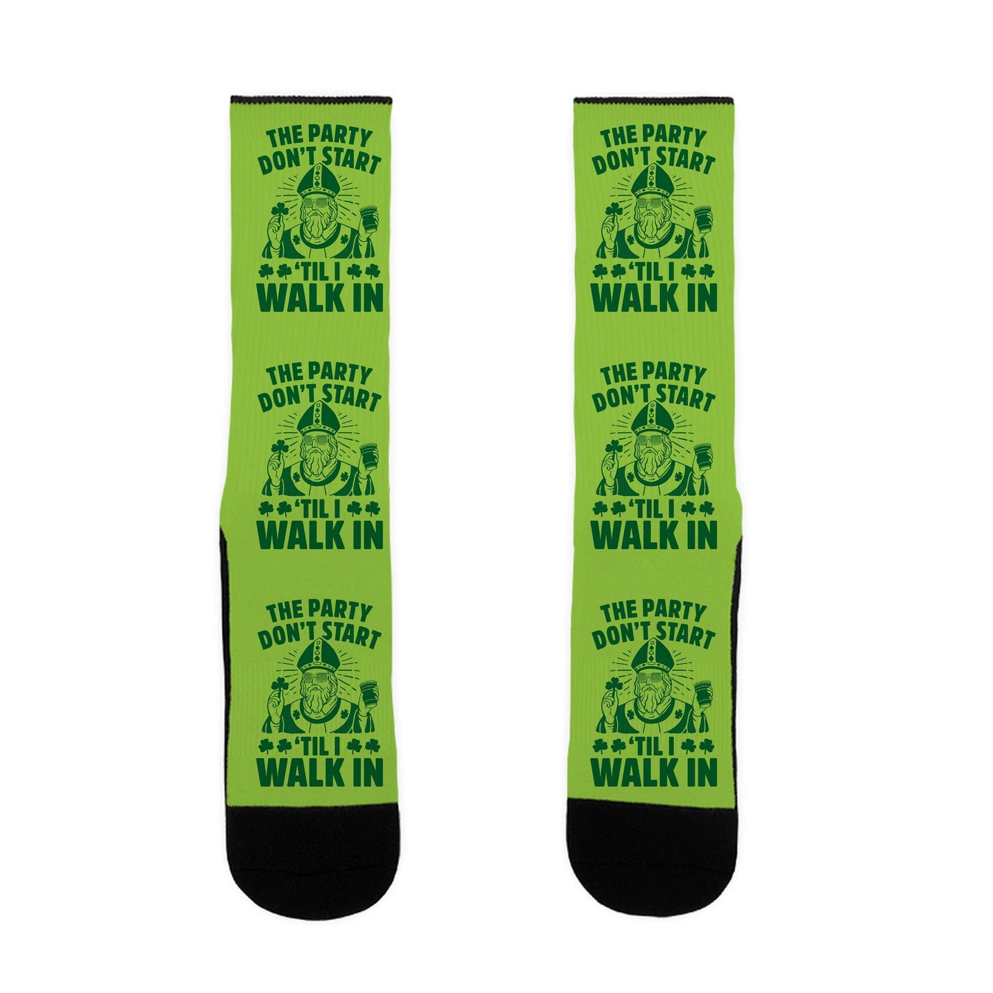 The Party Don't Start Till I Walk In (St. Patrick) Socks