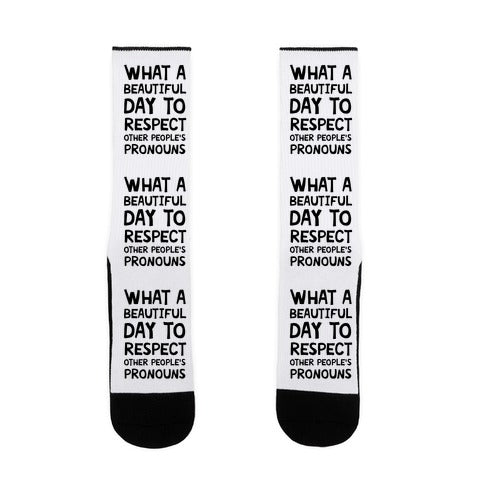 What A Beautiful Day To Respect Other People's Pronouns Socks