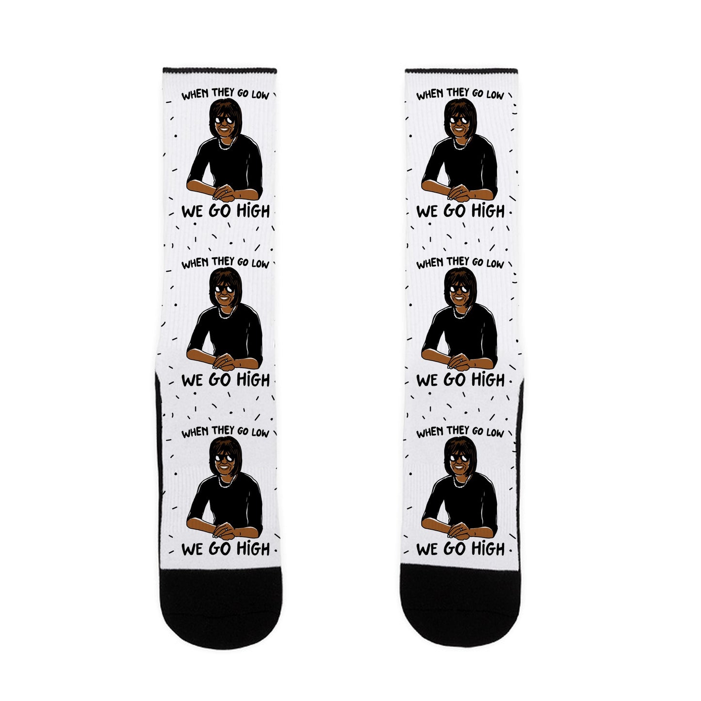When They Go Low We Go High Socks