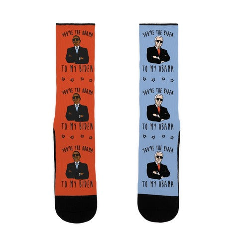 YOU'RE THE BIDEN TO MY OBAMA AND THE OBAMA TO MY BIDEN Socks