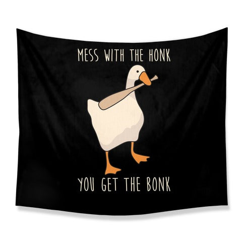 Mess With The Honk You Get The Bonk Tapestry