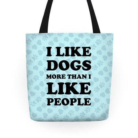 I Like Dogs More Than I Like People Tote Bag