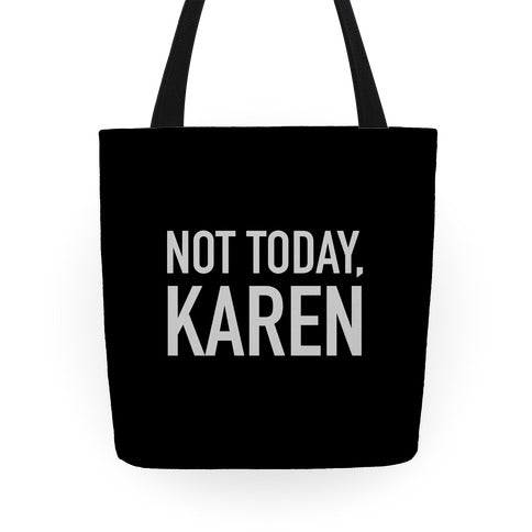 Not Today Karen Tote Bag