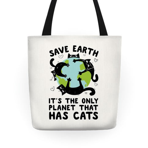 Save Earth, It's the only planet that has cats! Tote Bag