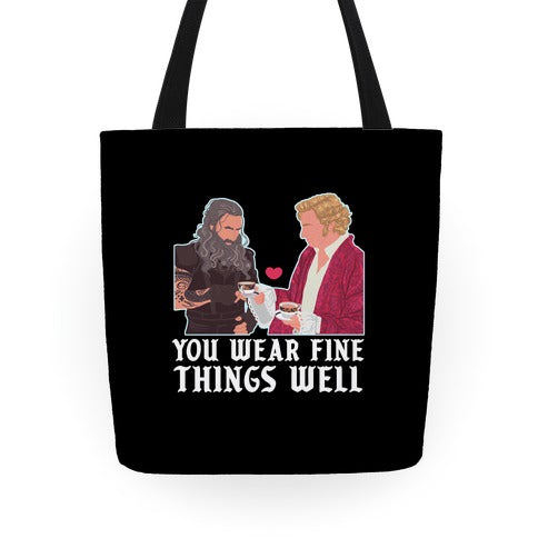 You Wear Fine Things Well Tote Bag